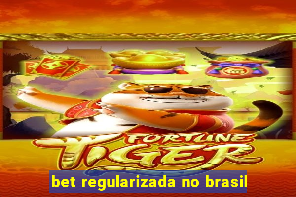 bet regularizada no brasil